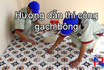 Hướng Dẫn Thi Công Gạch Bông